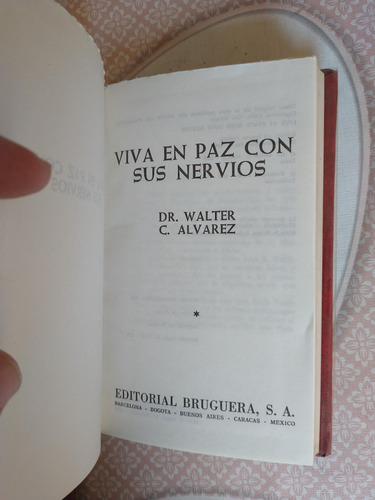 Viva En Paz Con Sus Nervios - Dr Walter C Álvarez - Bruguera
