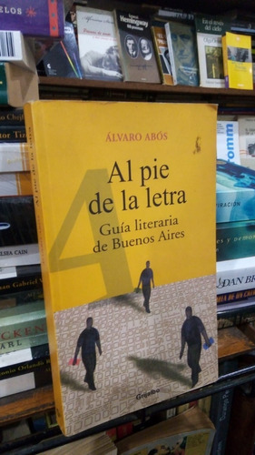 Alvaro Abos  Al Pie De La Letra Guia Literaria Buenos Aires 
