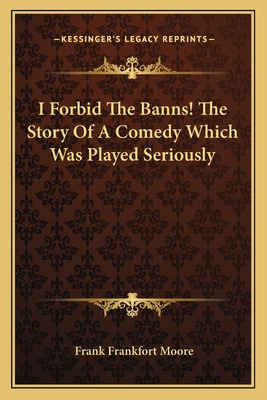Libro I Forbid The Banns! The Story Of A Comedy Which Was...