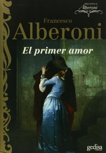 Primer Amor, El, De Francesco Alberoni. Editorial Gedisa, Edición 1 En Español