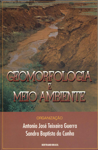 Geomorfologia e meio ambiente, de Guerra, Antônio José Teixeira. Editora Bertrand Brasil Ltda., capa mole em português, 1995