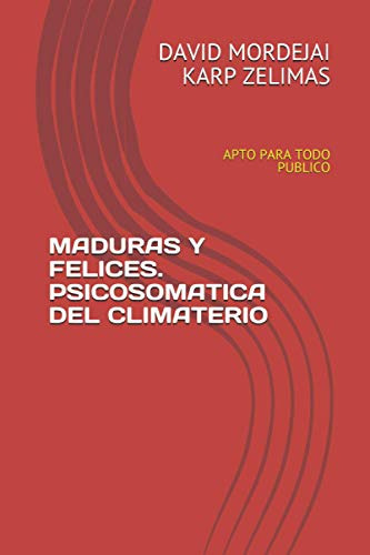 Maduras Y Felices. Psicosomatica Del Climaterio: Apto Para T