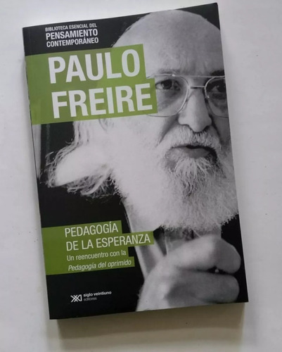 Paulo Freire: Pedagogía De La Esperanza.  Siglo Xxi