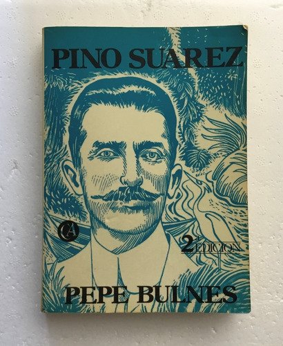 Pino Suarez El Caballero De La Lealtad Bulnes, Pepe