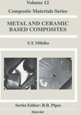 Metal And Ceramic Based Composites: Volume 12 - S. T. Mil...