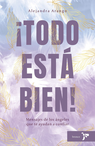 Todo Está Bien: ¡todo Está Bien!, De Alejandra Arango Guarín. Editorial Bronce, Tapa Blanda, Edición 1 En Español, 2024