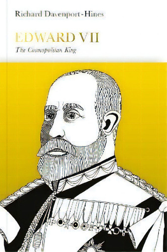 Edward Vii (penguin Monarchs) : The Cosmopolitan King, De Richard Davenport-hines. Editorial Penguin Books Ltd En Inglés