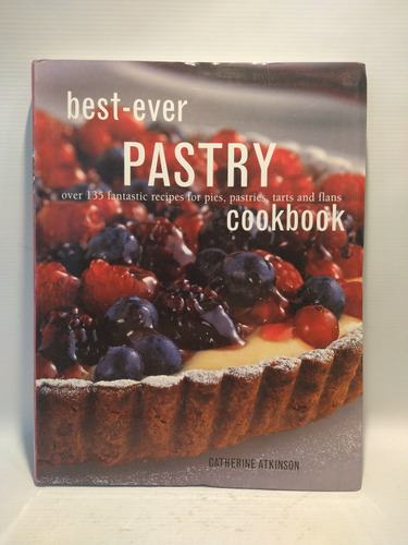 Best Ever Pastry Cookbook Catherine Atkinson Hermes House 