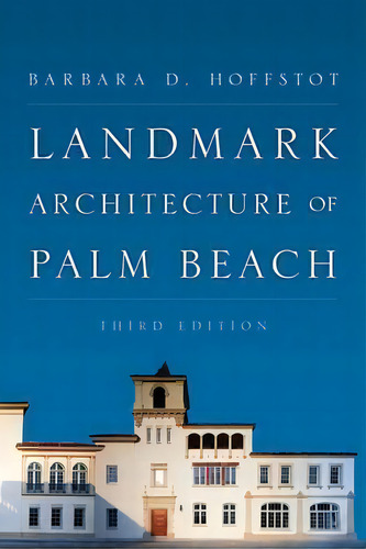 Landmark Architecture Of Palm Beach, De Barbara D. Hoffstot. Editorial Rowman Littlefield, Tapa Blanda En Inglés