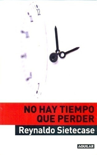 Libro - No Hay Tiempo Que Perder - Reynaldo  Sietecase