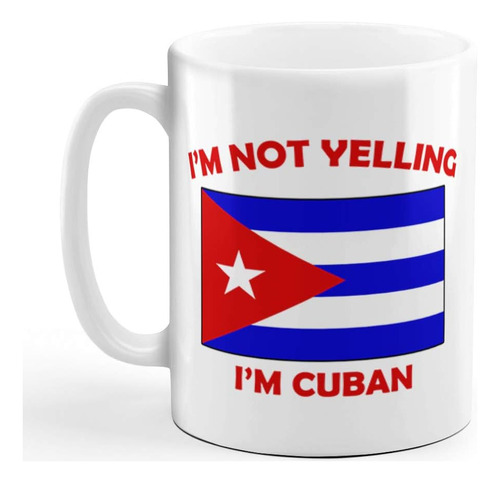 Im Not Yelling I Am Cuban Cuba Cubans Taza De Cerámica Para 