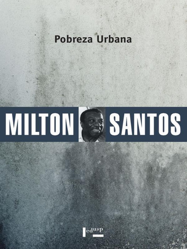 Pobreza Urbana - Vol. 1: A Saga Do Desenvolvimento No Brasil, De Santos, Milton. Editorial Edusp, Tapa Mole, Edición 2023-11-01 00:00:00 En Português