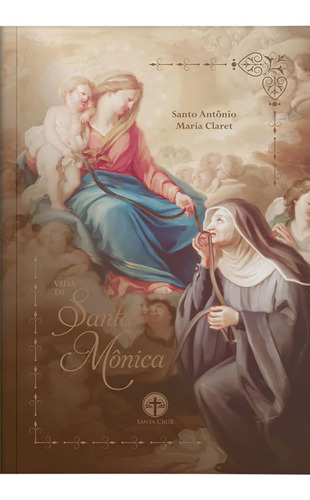 Vida De Santa Mônica ( Sto. Antônio Maria Claret )