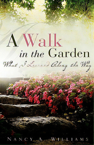 A Walk In The Garden, De Williams, Nancy A.. Editorial Xulon Pr, Tapa Blanda En Inglés