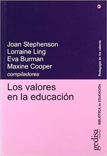 Los valores en la educación, de Stephenson, Joan. Serie Pedagogía de los Valores Editorial Gedisa en español, 2001