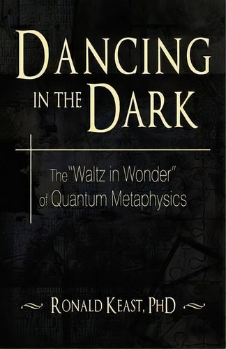 Dancing In The Dark, De Ronald Keast. Editorial Iuniverse, Tapa Dura En Inglés