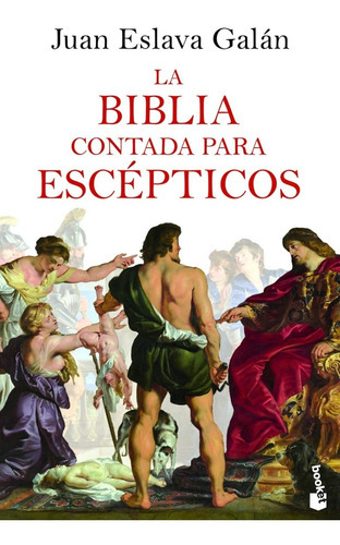 La Biblia Contada Para Escépticos, De Juan Eslava Galán., Vol. Único. Editorial Planeta, Booket, Tapa Blanda, Edición Original En Español, 2022