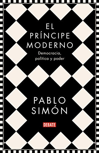 El Príncipe Moderno: Democracia, Política Y Poder