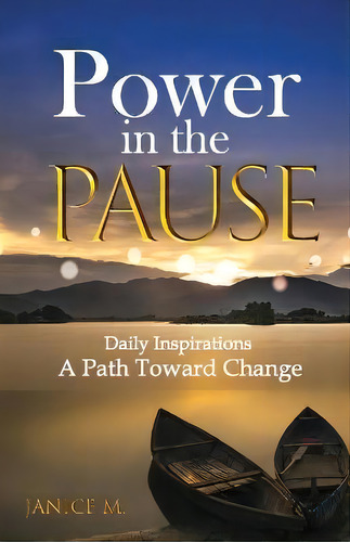 Power In The Pause : A Path Toward Change, De Janice Mulligan. Editorial Sobriety Rocks 365, Tapa Blanda En Inglés