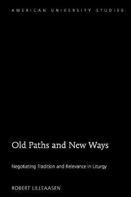 Old Paths And New Ways - Robert Lilleaasen