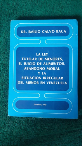 La Ley Tutelar De Menores Emilio Calvo Baca