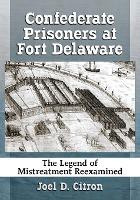 Libro Confederate Prisoners At Fort Delaware : The Legend...