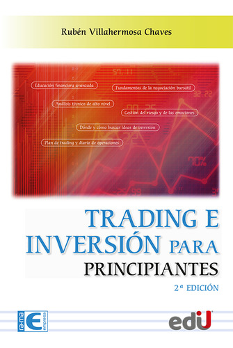 Trading E Inversión Para Principiantes 2ª Edición: Trading E Inversión Para Principiantes 2ª Edición, De Rubén Villahermosa Chaves. Editorial Ediciones De La U, Tapa Blanda, Edición 1 En Español, 2023