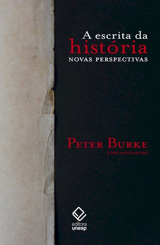 A escrita da história - 2ª edição: Novas perspectivas, de  Burke, Peter/ () Lopes, Magda. Fundação Editora da Unesp, capa mole em português, 2011