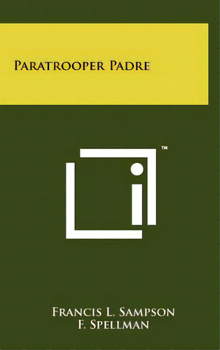 Paratrooper Padre, De Sampson, Francis L.. Editorial Literary Licensing Llc, Tapa Dura En Inglés