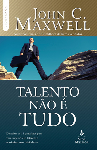 Talento não é tudo, de Maxwell, John C.. Série Liderança com John C. Maxwell Vida Melhor Editora S.A, capa mole em português, 2016