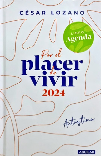 Por El Placer De Vivir 2024, De Lozano, Cesar. Editorial Aguilar, Tapa Dura En Español, 1