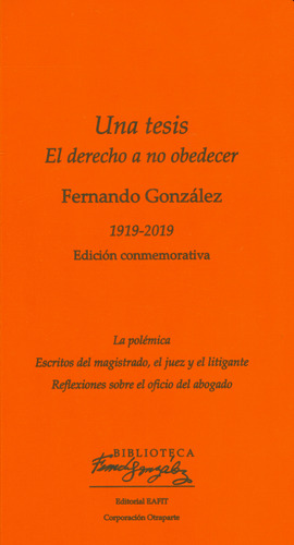 Una Tesis. El Derecho A No Obedecer, De Fernando González. 9587205947, Vol. 1. Editorial Editorial U. Eafit, Tapa Blanda, Edición 2019 En Español, 2019