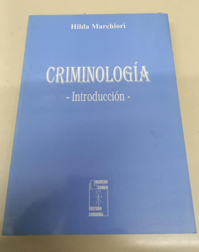Criminologia - Introduccion * Marchiori Hilda * Raro