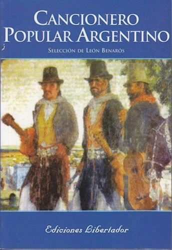 Cancionero Popular Argentino - León Benarós - E. Libertador