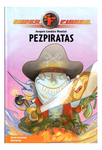 Pezpiratas . Super Fieras