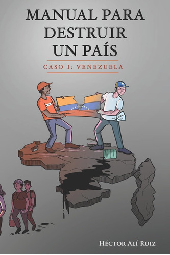 Libro: Manual Para Destruir Un País: Caso I: Venezuela (span