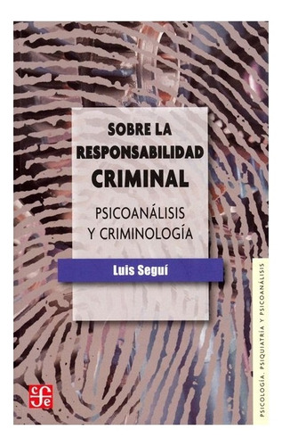 Sobre La Responsabilidad Criminal. Psicoanálisis Y Criminol