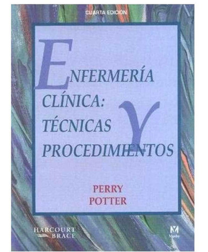 Enfermeria Clinica: Tecnicas Y Procedimientos Perry Potter