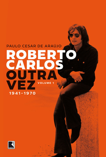 Roberto Carlos outra vez: 1941-1970 (Vol. 1), de Araújo, Paulo Cesar de. Editora Record Ltda., capa mole em português, 2021