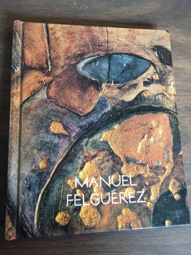 Libro Pintor Manuel Felguérez - Excelente Estado - Oferta