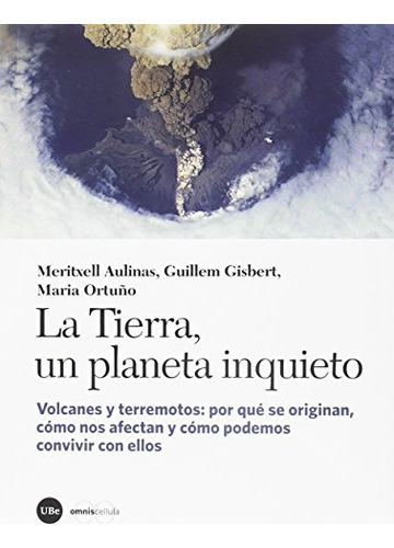 La Tierra Un Planeta Inquieto: Volcanes Y Terremotos: Por Qu