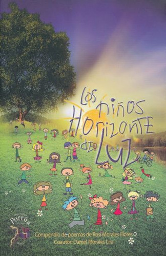 Los Niños Horizonte De Luz, De Morales Flores, Rosi (rosa Maria De Guadalupe Morales Flores). Editorial Grupo Rodrigo Porrua, Tapa Blanda, Edición 1.0 En Español, 2015