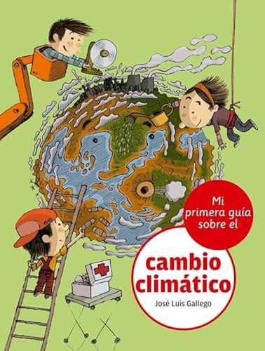 Mi Primera Guia Sobre El Cambio Climatico - Gallego Jose Lui