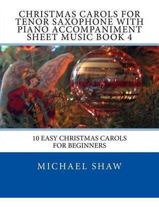 Libro Christmas Carols For Tenor Saxophone With Piano Acc...