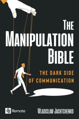 Book : The Manipulation Bible The Dark Side Of Communicatio