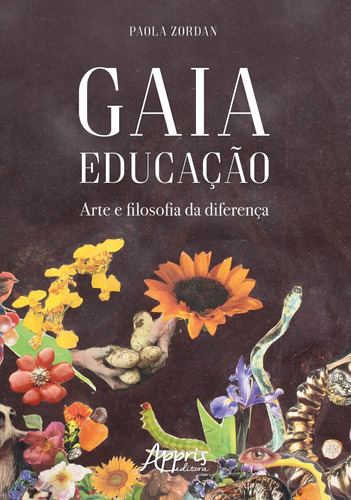 Gaia educação: arte e filosofia da diferença, de Zordan, Paola. Appris Editora e Livraria Eireli - ME, capa mole em português, 2019