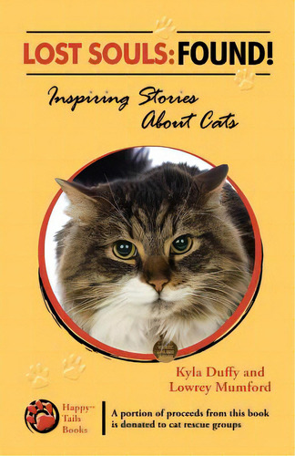 Lost Souls: Found! Inspiring Stories About Cats, De Mumford, Lowrey. Editorial Createspace, Tapa Blanda En Inglés
