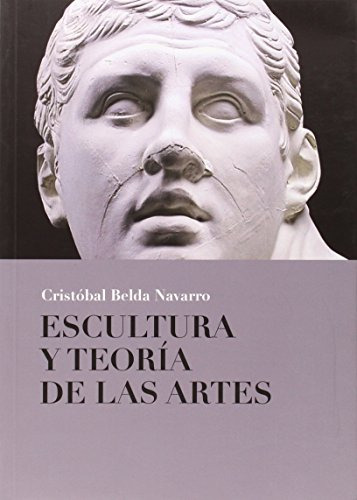 Libro Escultura Y Teorias De Las Artes De Belda Navarro Cris