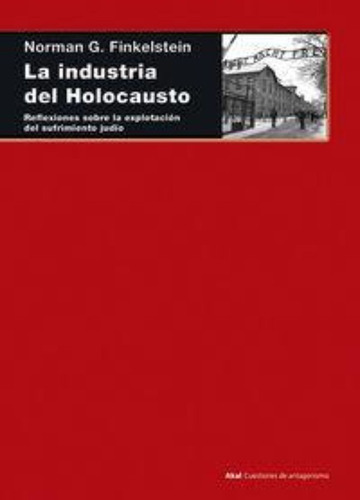 La Industria Del Holocausto : Reflexiones Sobre La Explotaci