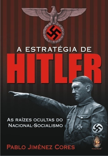 A Estratégia De Hitler - As Raízes Ocultistas Do Nacional-socialismo, De Pablo Jimenez Cores. Editora Madras Em Português